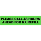 Please Call 48 Hours Ahead for Refill Veterinary Labels