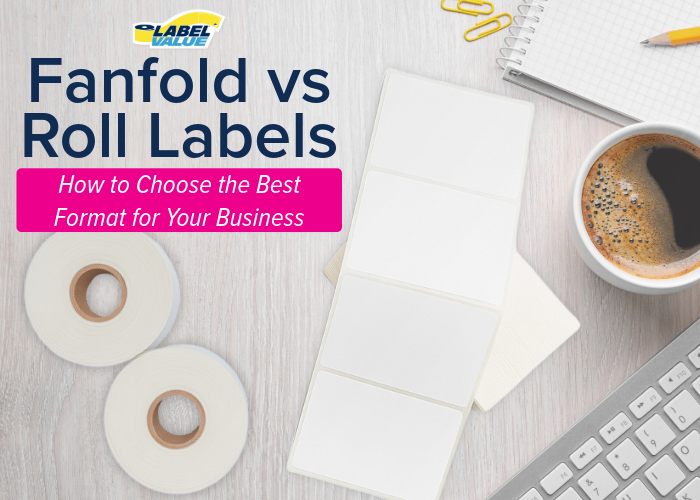 Fanfold Labels vs Roll Labels